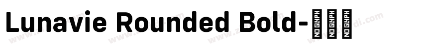 Lunavie Rounded Bold字体转换 Lunavie Rounded Bold字体转换